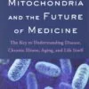 Mitochondria and the Future of Medicine